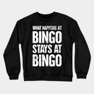 What Happens At Bingo, Stays At Bingo Crewneck Sweatshirt